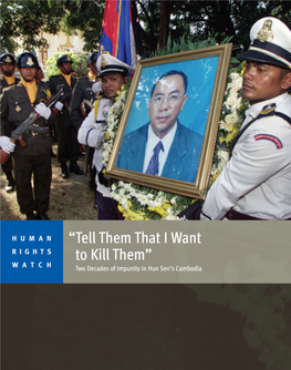 Tell Them That I Want to Kill Them” Two Decades of Impunity in Hun Sen’S Cambodia