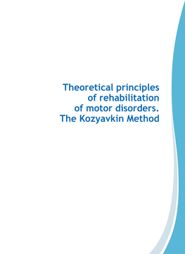 Theoretical Principles of Rehabilitation of Motor Disorders. the Kozyavkin Method