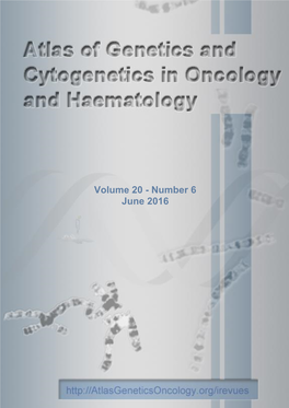 Number 6 June 2016 Atlas of Genetics and Cytogenetics in Oncology and Haematology
