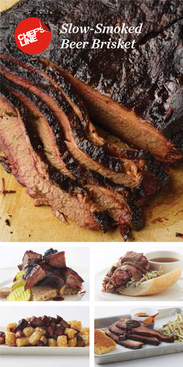 Slow-Smoked Beer Brisket Chef’S Line® Slow-Smoked Beer Brisket