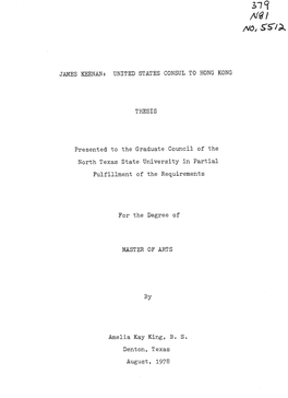 JAMES KEENAN: UNITED STATES CONSUL to HONG KONG THESIS Presented to the Graduate Council of the North Texas State University In