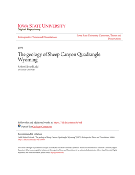 The Geology of Sheep Canyon Quadrangle: Wyoming Robert Edward Ladd Iowa State University