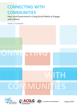 CONNECTING with COMMUNITIES How Local Government Is Using Social Media to Engage with Citizens ANNE E HOWARD