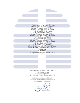 Give Me a Pure Heart That I May See Thee, a Humble Heart That I May Hear Thee, a Heart of Love That I May Serve Thee, a Heart of Faith That I May Abide in Thee