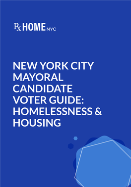 NEW YORK CITY MAYORAL CANDIDATE VOTER GUIDE: HOMELESSNESS & HOUSING TABLE of CONTENTS 01 Introduction