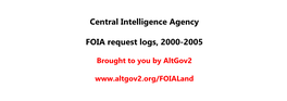 Central Intelligence Agency FOIA Request Logs, 2000-2005