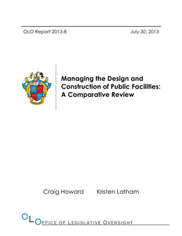 Managing the Design and Construction of Public Facilities: a Comparative Review OLO Report 2013-8 July 30, 2013