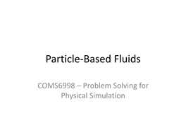 Particle-Based Fluids With