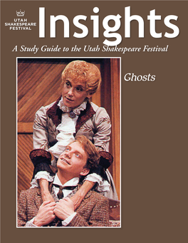 Ghosts the Articles in This Study Guide Are Not Meant to Mirror Or Interpret Any Productions at the Utah Shakespeare Festival