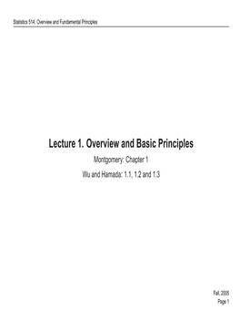Lecture 1. Overview and Basic Principles Montgomery: Chapter 1 Wu and Hamada: 1.1, 1.2 and 1.3