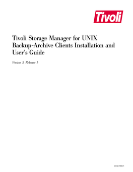 Tivoli Storage Manager for UNIX Backup-Archive Clients Installation and User’S Guide