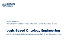 Part 1: Introduction to Ontology Engineering, OWL 2, and Description Logics Organizational Matters