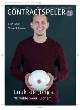 Luuk De Jong ‘Ik Wilde Weer Juichen’ RED De Contractspeler Maart 2015 30-03-2015 16:02 Pagina 2 RED De Contractspeler Maart 2015 30-03-2015 16:03 Pagina 3