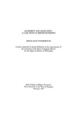 AUTHORITY and ADAPTATION: a CASE STUDY in BRITISH BUDDHISM HELEN JEAN WATERHOUSE a Thesis Submitted in Partial Fulfilment Of