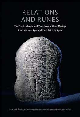 RELATIONS and RUNES the Baltic Islands and Their Interactions During the Late Iron Age and Early Middle Ages