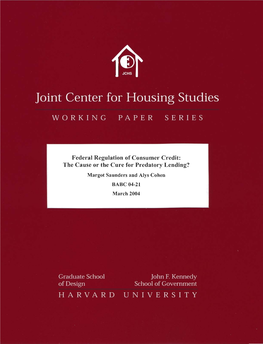 Federal Regulation of Consumer Credit: the Cause Or the Cure for Predatory Lending? Margot Saunders and Alys Cohen BABC 04-21 March 2004