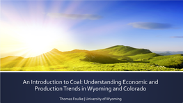 An Introduction to Coal: Understanding Economic and Production Trends in Wyoming and Colorado