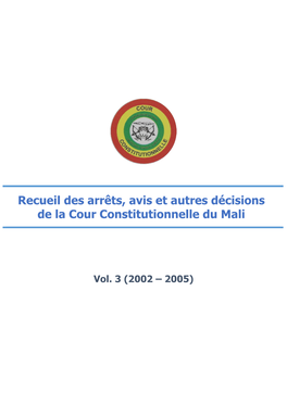 Recueil Des Arrêts, Avis Et Autres Décisions De La Cour Constitutionnelle Du Mali