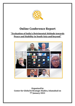 Online Conference Report “Evaluation of India’S Detrimental Attitude Towards Peace and Stability in South Asia and Beyond”