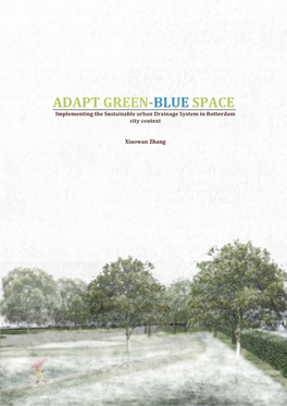 ADAPT GREEN-BLUE SPACE Implementing the Sustainable Urban Drainage System in Rotterdam City Context