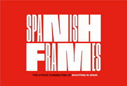 SPAIN FILM COMMISSION SFC Is the Umbrella Organization for the Majority of Spain’S Film Commis- TOURSPAIN Look to for Practical Assistance Sions and Offices