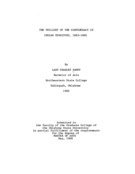 THE TWILIGHT of THE. CONFEDERACY in INDIAN TERRITORY, 1863-1865 by LARY CHARLES RAMPP Bachelor of Arts Northeastern State Colleg