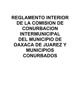 Reglamento Interior De La Comision De Conurbacion Intermunicipal Del Municipio De Oaxaca De Juarez Y Municipios Conurbados