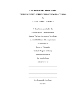 CHILDREN of the REVOCATION: the REEDUCATION of FRENCH PROTESTANTS AFTER 1685 by ELIZABETH ANN CHURCHICH a Dissertation Submitted