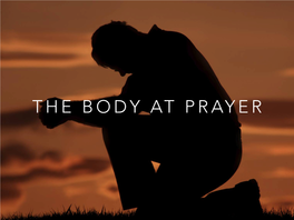 Body at Prayer How Do We Worship?