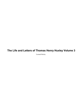 The Life and Letters of Thomas Henry Huxley Volume 3