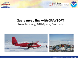 Geoid Modelling with GRAVSOFT Rene Forsberg, DTU-Space, Denmark the Geoid Use