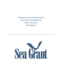 National Sea Grant Advisory Board Spring 2021 Virtual Meeting April 13-15, 2021 Briefing Book