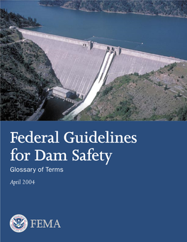 Federal Guidelines for Dam Safety, Glossary of Terms, April 2004