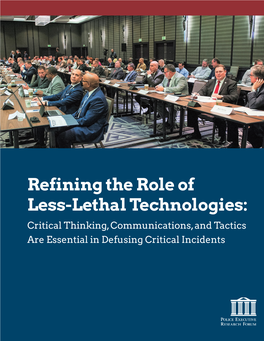 Refining the Role of Less-Lethal Technologies: Critical Thinking, Communications, and Tactics Are Essential in Defusing Critical Incidents