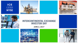 Intercontinental Exchange Investor Day June 2, 2017