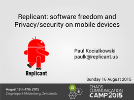 Replicant: Software Freedom and Privacy/Security on Mobile Devices