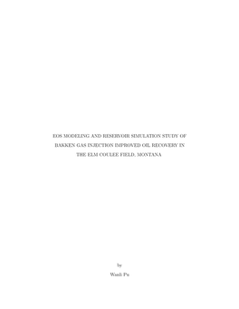 Eos Modeling and Reservoir Simulation Study of Bakken Gas Injection Improved Oil Recovery in the Elm Coulee Field, Montana