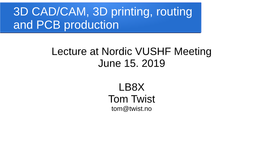 3D CAD/CAM, 3D Printing, Routing and PCB Production