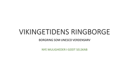 Vikingetidens Ringborge Borgring Som Unesco Verdensarv