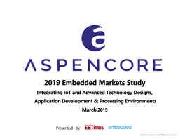 2019 Embedded Markets Study Integrating Iot and Advanced Technology Designs, Application Development & Processing Environments March 2019