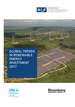 GLOBAL TRENDS in RENEWABLE ENERGY INVESTMENT 2017 Frankfurt School-UNEP Centre/BNEF