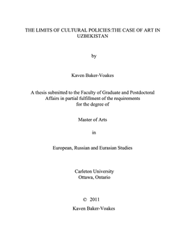 THE LIMITS of CULTURAL POLICIES:THE CASE of ART in UZBEKISTAN by Kaven Baker-Voakes a Thesis Submitted to the Faculty of Graduat