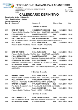 CALENDARIO DEFINITIVO Campionato: Under 13 Maschile Fase : Qualificazione - Italiana Girone : VI Girone a Gara N Squadra a Squadra B Giorno Data Ora