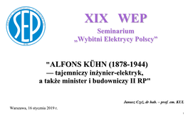 ALFONS KÜHN (1878-1944) — Tajemniczy Inżynier-Elektryk, a Także Minister I Budowniczy II RP