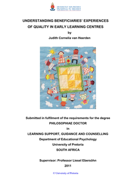 UNDERSTANDING BENEFICIARIES‟ EXPERIENCES of QUALITY in EARLY LEARNING CENTRES by Judith Cornelia Van Heerden