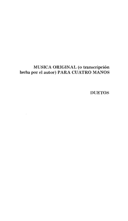 Para Cuatro Manos Duetos 487 Música Original (O Transcripción He- Cha Por El Autor) Para Dos Pianos Duos 511