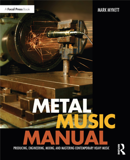 Metal Music Manual: Producing, Engineering, Mixing, and Mastering Contemporary Heavy Music