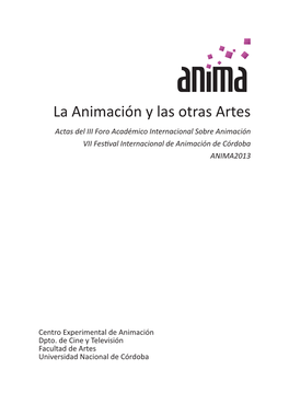 La Animación Y Las Otras Artes Actas Del III Foro Académico Internacional Sobre Animación VII Festival Internacional De Animación De Córdoba ANIMA2013