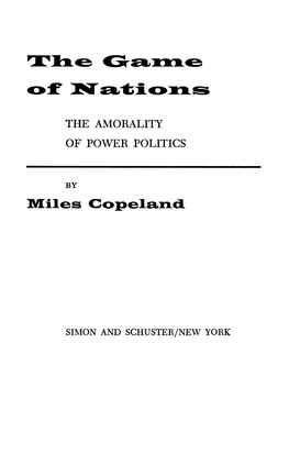 [ Miles Copeland] the Game of Nations; the Amoralit(Z Lib.Org)