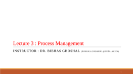 Lecture 3 : Process Management